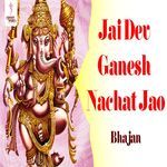 Jai Dev Ganesh Nachat Jao