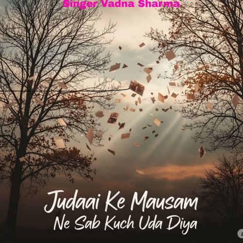 Judaai Ke Mausam Ne Sab Kuch Uda Diya
