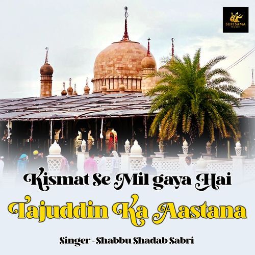 Kismat Se Mil Gaya Hai Tajuddin Ka Aastana