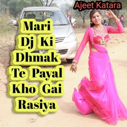 Mari DJ Ki Dhmak Te Payal Kho Gai Rasiya-RQsmZwBheGU