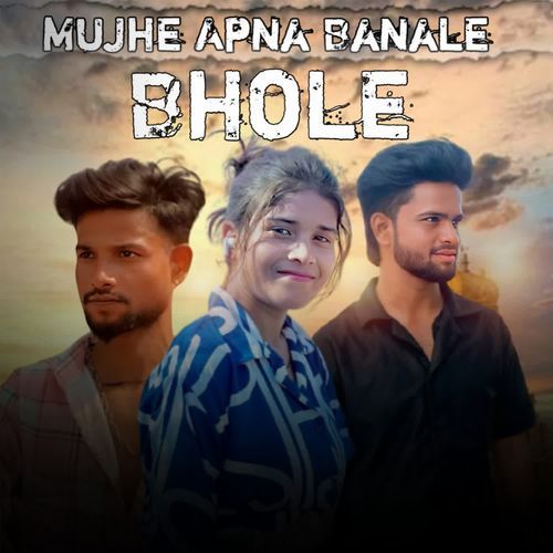 Mujhe Apna Banale Bhole
