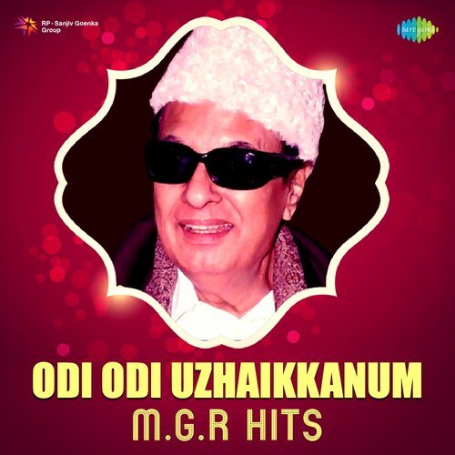 Odi Odi Uzhaikkanum - M.G.R. Hits