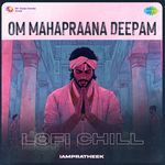 Om Mahapraana Deepam - Lofi Chill