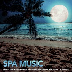 Spa: Relaxing Spa Music For Spa, Yoga Music, Massage Music, Sleeping Music and Music For Relaxation