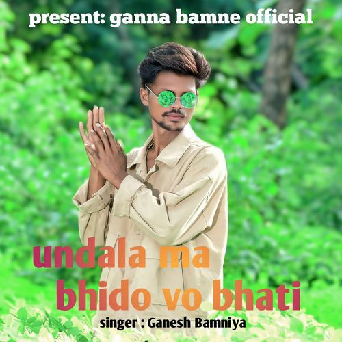 Undala ma bhido vo bhati