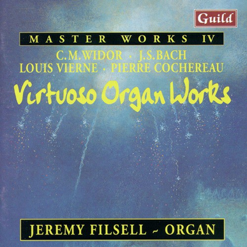Virtuoso Organ Works by Widor, Bach, Vierne, Cochereau
