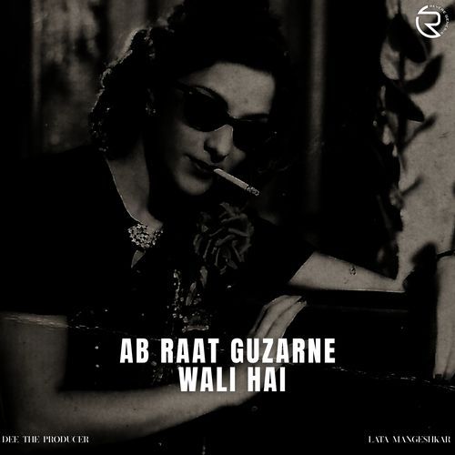 Ab Raat Guzarne Wali Hai