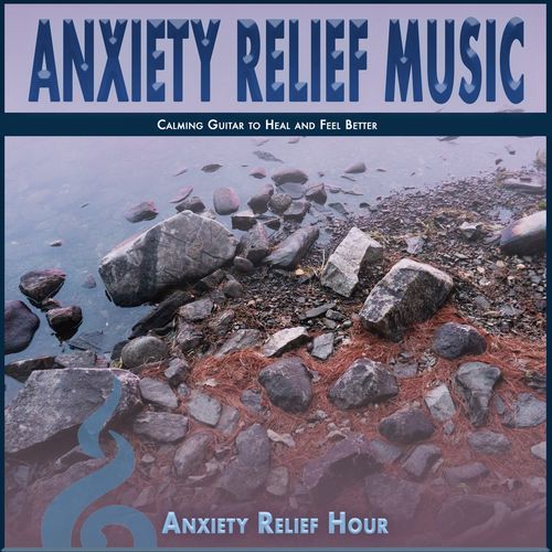 Anxiety Relief Music: Calming Guitar to Heal and Feel Better