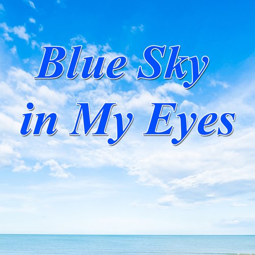 Blue Sky in My Eyes