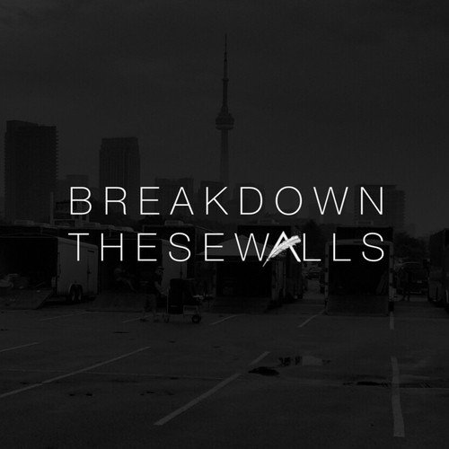 Break Down These Walls