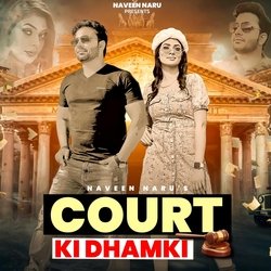 Court Ki Dhamki (feat. Naveen Naru)-BjwJXwxKYQc