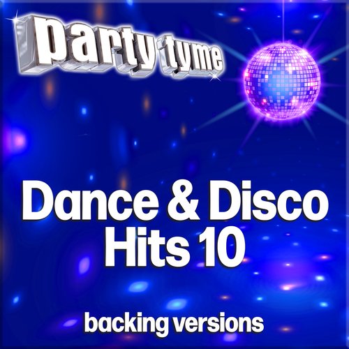 Dance & Disco Hits 10 - Party Tyme (Backing Versions)