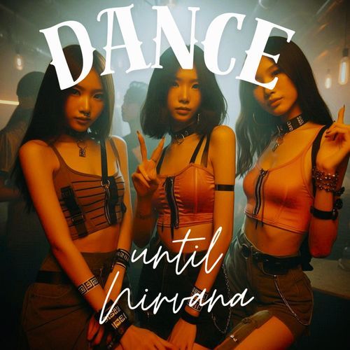 Dance until Nirvana