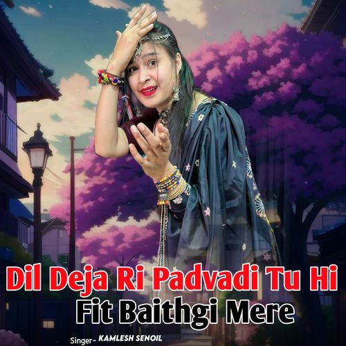 Dil Deja Ri Padvadi Tu Hi Fit Baithgi Mere
