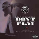 Don't Play (feat. Og Ron C)