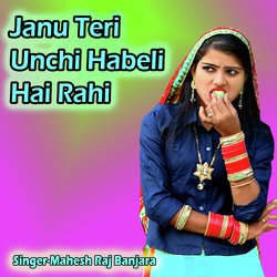 Janu Teri Unchi Habeli Hai Rahi-OF9dABVlBkY