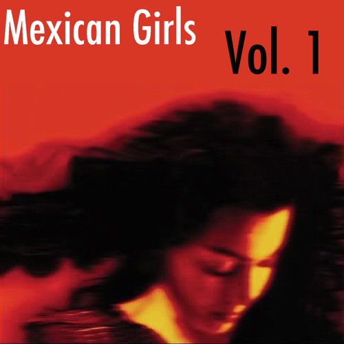 Mexican Girls, Vol. 1