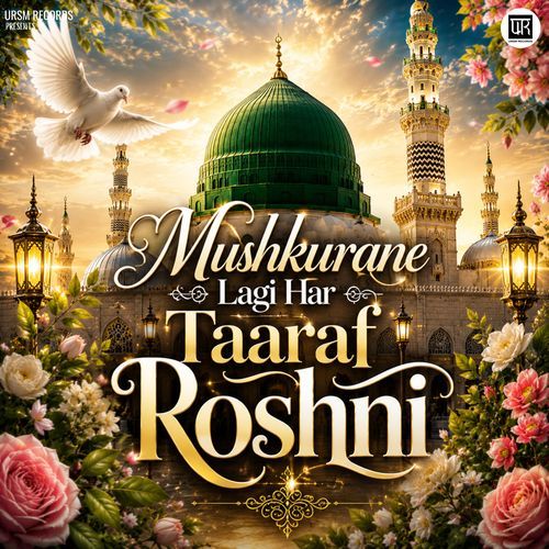 Mushkurane Lagi Har Taaraf Roshni
