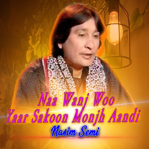 Naa Wanj Woo Yaar Sakoon Monjh Aandi