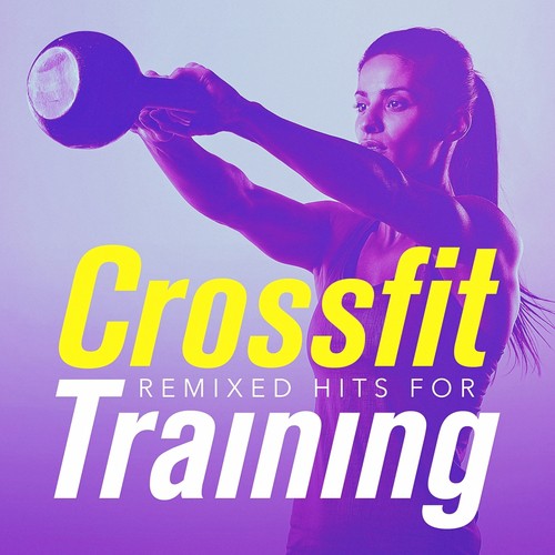 Remixed Hits for Crossfit Training