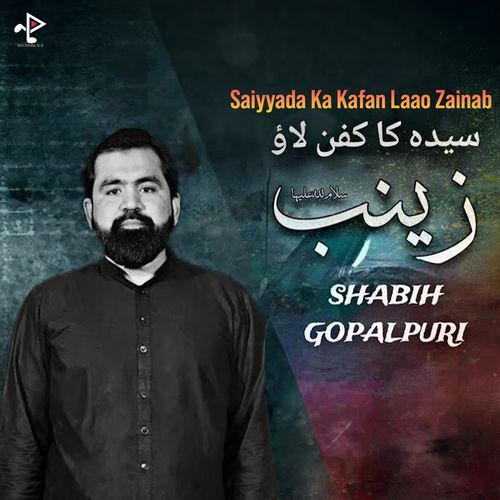 Saiyyada Ka Kafan Laao Zainab