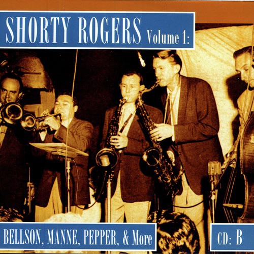 Shorty Rogers Volume 1: Bellson, Manne, pepper, & More (CD B)