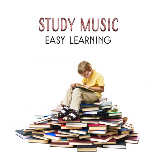 Study Music (Easy Learning, Power of Concentration, Music to Learn to Exam)