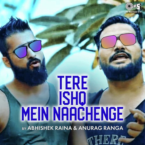 Tere Ishq Mein Naachenge Cover By Abhishek Raina & Anurag Ranga (Cover)