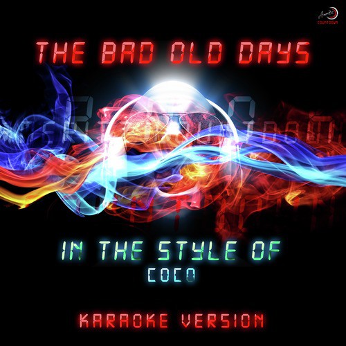 The Bad Old Days (In the Style of Coco) [Karaoke Version]