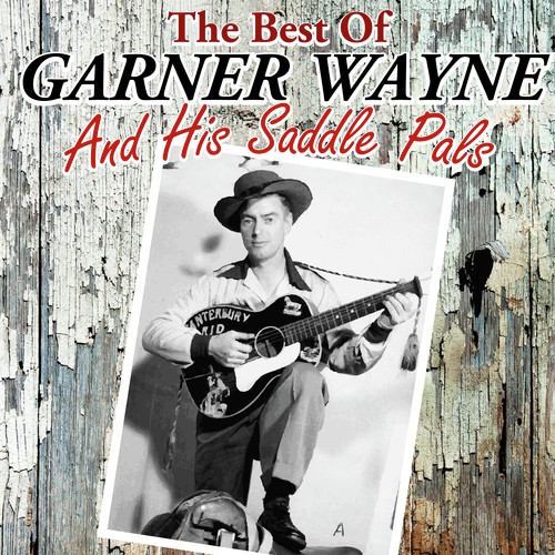 The Best Of Garner Wayne & His Saddle Pals