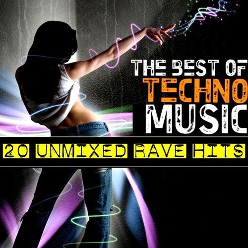 The Best of Techno Music (20 Unmixed Rave Hits)
