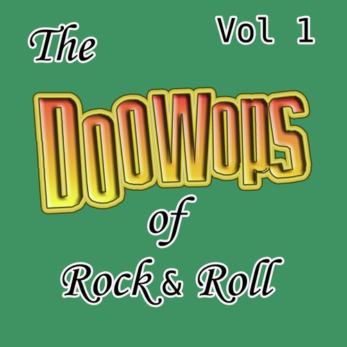 The Doo Wops Of Rock & Roll Vol 1