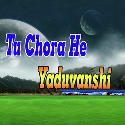 Tu Chora he yaduvanshi-XR0nBTNBUEU