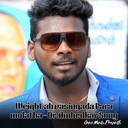 Weight ah vasingada Para molatha - Dr.Ambedkar Song-HlkEcwIIZ1c