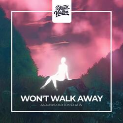 Won't Walk Away-A1tGYTdCBWI