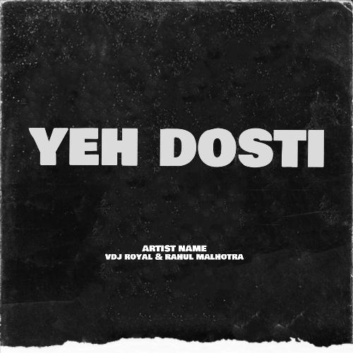 Yeh Dosti (feat. Rahul Malhotra)_poster_image