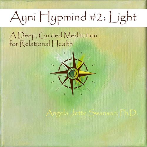 Ayni Hypmind #2: Light (A Deep, Guided Meditation for Relational Health)