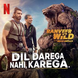 Dil Darega Nahi, Karega. (from the Netflix Series &quot;Ranveer vs Wild with Bear Grylls&quot;)-Nz8caBpTTXk