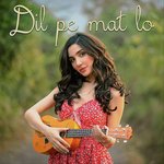 Dil Pe Mat Lo