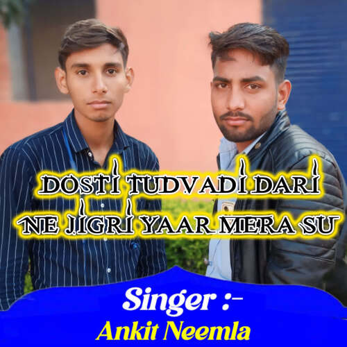 Dosti Tudvadi Dari Ne Jigri Yaar Mera Su