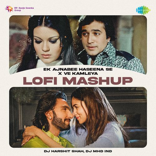 Ek Ajnabee Haseena Se x Ve Kamleya - LoFi Mashup