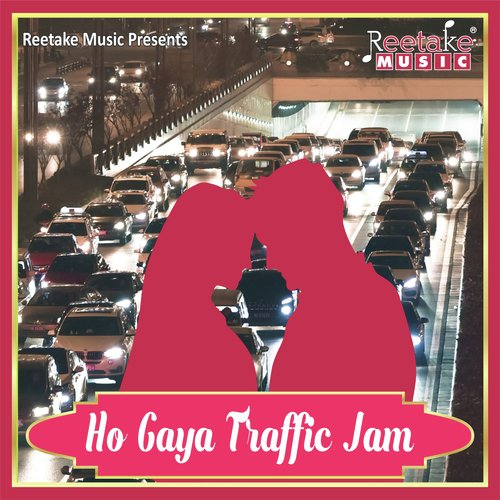 HO GYA TRAFFIC JAM