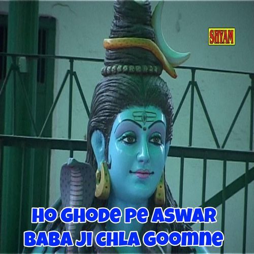 Ho Ghode Pe Aswar Baba Ji Chla Goomne (Original)