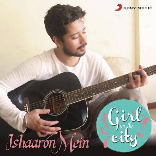 Ishaaron Mein (Girl in the City)