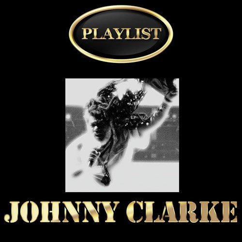 Johnny Clarke Playlist