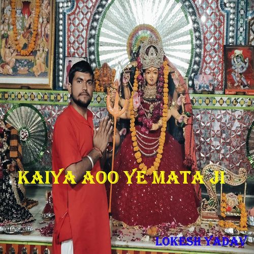 Kaiya Aoo Ye Mata Ji