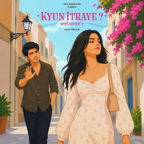 Kyun Itraye?