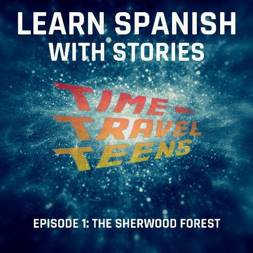 Learn Spanish with Stories: Time Travel Teens Guide cover art