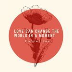 Love Can Change the World In A Moment