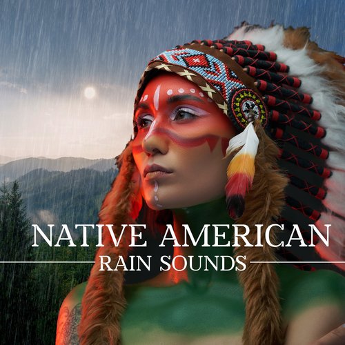 Native American Rain Sounds: Healing Rituals, Prayers and Meditation, Connection with Nature_poster_image